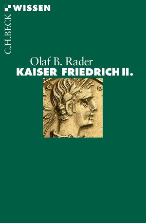 [C.H. BECK - Wissen] • Kaiser Friedrich II